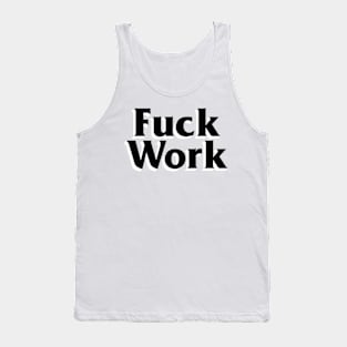 Fuck Work Tank Top